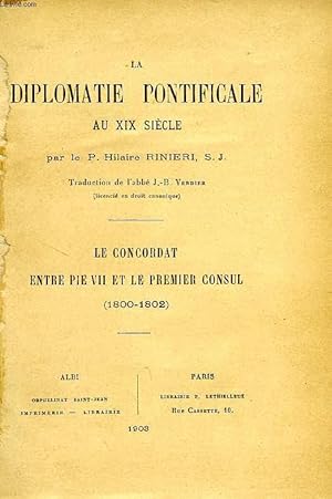 Seller image for LA DIPLOMATIE PONTIFICALE AU XIXe SIECLE, LE CONCORDAT ENTRE PIE VII ET LE PREMIER CONSUL (1800-1802) for sale by Le-Livre