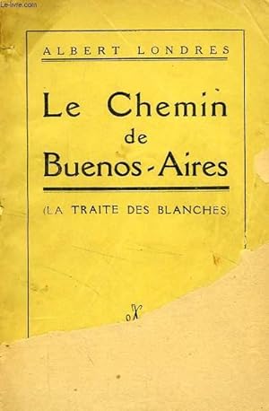Immagine del venditore per LE CHEMIN DE BUENOS-AIRES (LA TRAITE DES BLANCHES) venduto da Le-Livre
