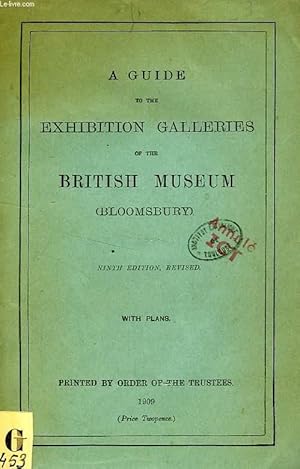 Imagen del vendedor de A GUIDE TO THE EXHIBITION GALLERIES OF THE BRITISH MUSEUM (BLOOMSBURY) a la venta por Le-Livre