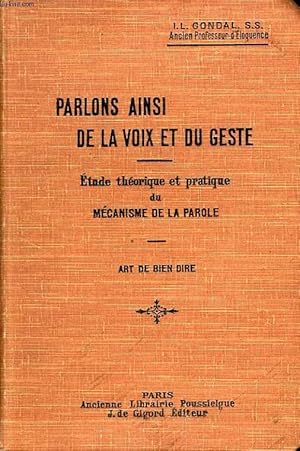 Seller image for PARLONS AINSI, DE LA VOIX ET DU GESTE, ETUDE THEROQUE ET PRATIQUE DU MECANISME DE LA PAROLE for sale by Le-Livre