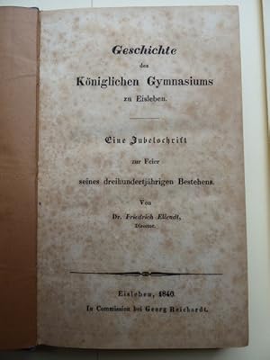 Geschichte des Königlichen Gymnasiums zu Eisleben. Eine Jubelschrift zur Feier seines dreihundert...