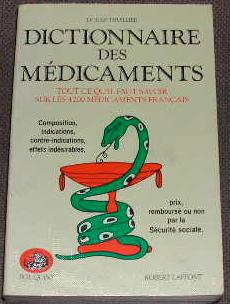 Dictionnaire des médicaments. Tout ce qu'il fut savoir sur les 4200 médicaments français.