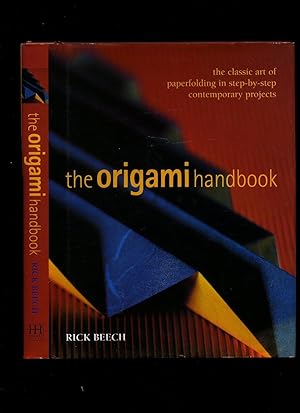 Seller image for The Origami Handbook; The Classic Art of Paperfolding in Step-by-Step Contemporary Projects for sale by Little Stour Books PBFA Member