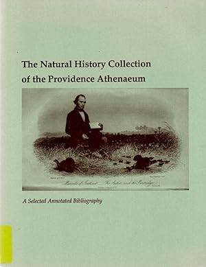 Image du vendeur pour The Natural History Collection of the Providence Athenaeum A Selected Annotated Bibliography mis en vente par Book Booth