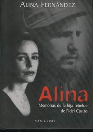 Imagen del vendedor de ALINA Memorias de la hija rebelde de Fidel Castro. Primera edicion. a la venta por Librera Hijazo