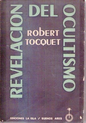 REVELACION DEL OCULTISMO. Médiums, fakires, videntes. Traducción de Lía G. Ratto y Carlos A. Duval