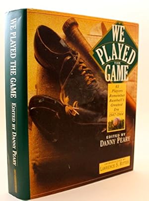 Seller image for We Played the Game: 65 Players Remember Baseball's Greatest Era, 1947-1964 for sale by The Book House, Inc.  - St. Louis