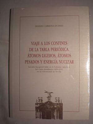 Imagen del vendedor de Viaje a los confines de la Tabla Peridica. Atomos ligeros, tomos pesados y energa nuclear. Leccin inaugural en la Solemne Apertura del Curso Acadmico 2010-2011 a la venta por Librera Antonio Azorn