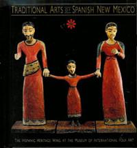 TRADITIONAL ARTS OF SPANISH NEW MEXICO