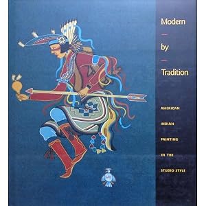 MODERN BY TRADITION. American Indian Painting in the Studio Style