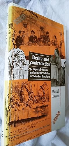 Desire and Contradiction: Imperial Visions and Domestic Debates in Victorian Literature