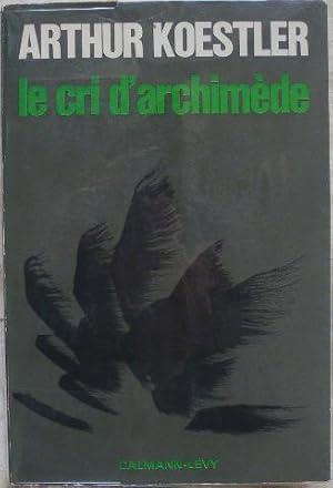 Bild des Verkufers fr Le cri d'archimde. L'art de la Dcouverte et la dcouverte de l'Art. zum Verkauf von Librairie les mains dans les poches