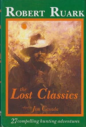 Bild des Verkufers fr THE LOST CLASSICS OF ROBERT RUARK. Edited by Jim Casada. zum Verkauf von Coch-y-Bonddu Books Ltd