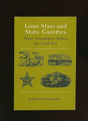 Bild des Verkufers fr Lone Stars and State Gazettes: Texas Newspapers Before the Civil War zum Verkauf von Little Stour Books PBFA Member