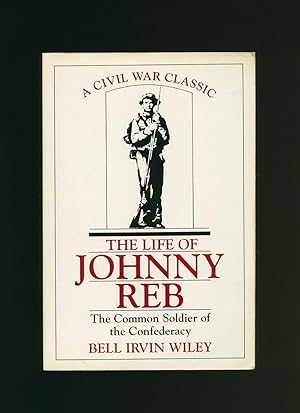 Seller image for The Life of Johnny Reb: The Common Soldier of the Confederacy A Civil War Classic for sale by Little Stour Books PBFA Member