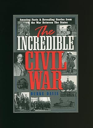 Seller image for The Incredible Civil War: Amazing Facts Revealing Stories From the War Between the States for sale by Little Stour Books PBFA Member