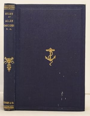 Image du vendeur pour The Story of Commander Allen Gardiner, R.N., with sketches of missionary work in South America. mis en vente par Leakey's Bookshop Ltd.