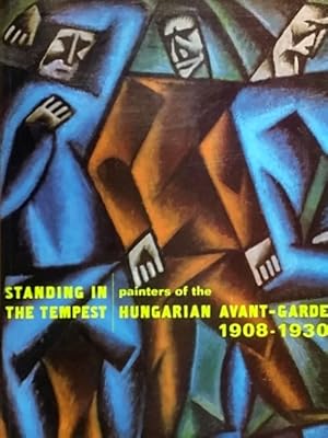 Bild des Verkufers fr Standing in the Tempest: Painters of the Hungarian Avant-Garde, 1908-1930 zum Verkauf von LEFT COAST BOOKS