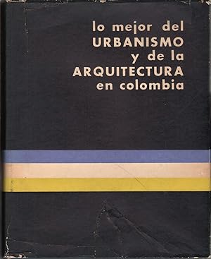 Imagen del vendedor de Lo Mejor Del Urbanismo Y De La Arquitectura En Colombia. a la venta por Jonathan Grobe Books