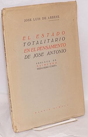 El estado totalitario en el pensamiento de Jose Antonio; prologo de Raimundo Fernandez Cuesta