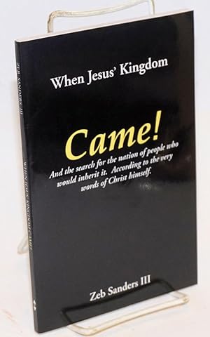 Seller image for When Jesus' Kingdom Came! And the search for the nation of people who sould inherit it. According to the very words of Christ himself for sale by Bolerium Books Inc.