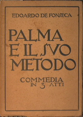 Imagen del vendedor de Palma e il suo metodo (commedia in tre atti) a la venta por Antica Libreria Srl