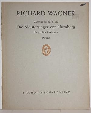 Vorspiel zu der Oper Die Meistersinger von Nurnberg for grosses Orchester.