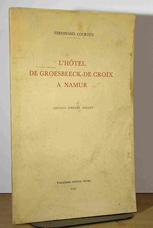 Seller image for L'HOTEL DE GROESBEECK-DE CROIX A NAMUR for sale by Livres 113