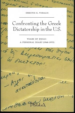 Bild des Verkufers fr Confronting the Greek Dictatorship in the U. S.: Years of Exile: a Personal Diary (1968-1975) zum Verkauf von Autumn Leaves