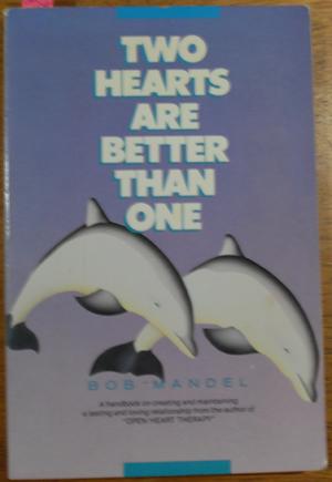 Two Hearts are Better Than One: A Handbook for Creating and Maintaining a Lasting and Loving Rela...