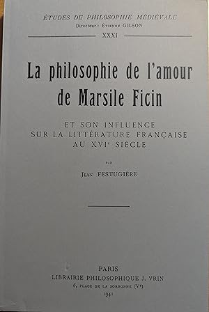 La philosophie de Lamour de Marsile Ficin et son influence sur la litterature francaise au XVIe s...