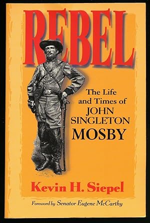 Imagen del vendedor de Rebel: The Life and Times of John Singleton Mosby a la venta por Little Stour Books PBFA Member