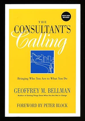 Seller image for The Consultant's Calling Bringing Who You Are to What You Do [New Revised Edition] for sale by Little Stour Books PBFA Member