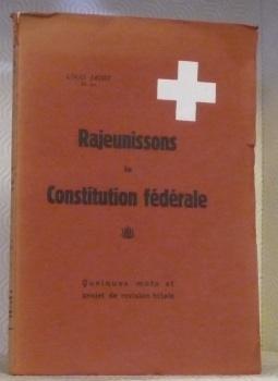 Seller image for Rajeunissons la Constitution Fdrale. Quelques mots et projet de rvision totale. for sale by Bouquinerie du Varis