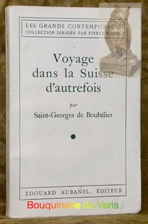 Bild des Verkufers fr Voyage dans la Suisse d'autrefois. Collection Les grands contemporains. 2e dition. zum Verkauf von Bouquinerie du Varis
