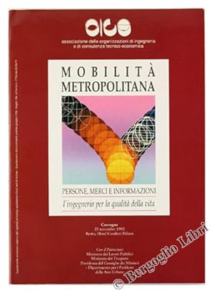 MOBILITA' METROPOLITANA. Persone, merci e informazioni. L'ingegneria per la qualità della vita.: