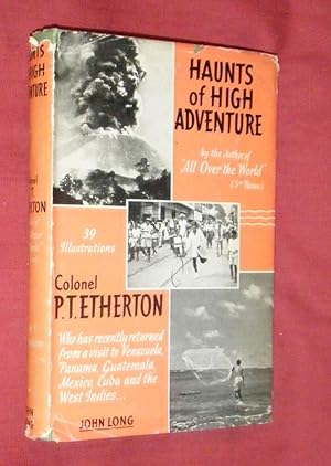 Seller image for HAUNTS OF HIGH ADVENTURE: Sidelights and Cameos on Travel in Venezuela, Panama, Mexico, Cuba and the West Indies. for sale by Portman Rare Books