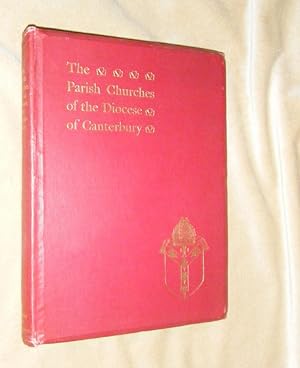 Imagen del vendedor de THE PARISH CHURCHES OF THE DIOCESE OF CANTERBURY. a la venta por Portman Rare Books