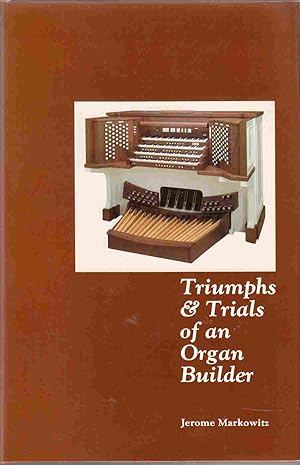 Seller image for Triumphs and Trials of an Organ Builder for sale by Riverwash Books (IOBA)