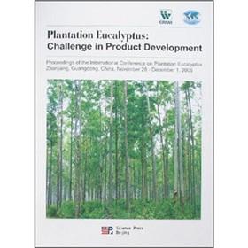 Imagen del vendedor de Plantation Eucalyptus: Challenge in Product DevelopmentProceedings of the International Conference on Plantation Eucalyptus (Zhanjiang, Guangdong, China, November 28�December 1,2005)(Chinese Edition) a la venta por liu xing