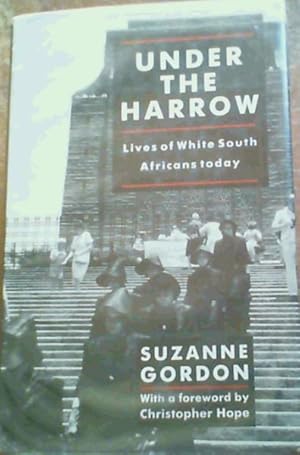 Under the Harrow Lives of White South Africans Today