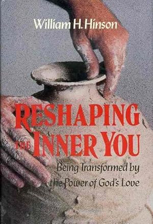 Reshaping the Inner You: Being Transformed by the Power of God's Love