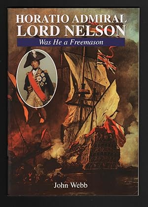 Immagine del venditore per Horatio Admiral Lord Nelson: Was he .a Mason? venduto da CHILTON BOOKS