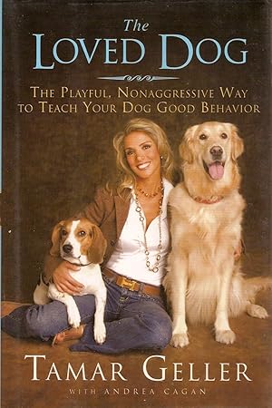 Seller image for The Loved Dog : The Playful, Nonaggressive Way to Teach Your Dog Good Behavior for sale by Beverly Loveless