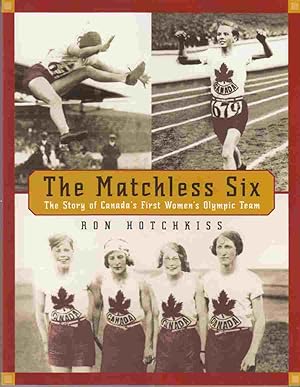 Seller image for The Matchless Six The Story of Canada's First Women's Olympic Team for sale by Riverwash Books (IOBA)