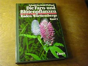 Bild des Verkufers fr Die Farn- und Bltenpflanzen Baden-Wrttembergs : [im Rahmen des Artenschutzprogrammes Baden-Wrttemberg] - Bd.3: Spezieller Teil (Spermatophyta, Unterklasse Rosidae) Droseraceae bis Fabaceae zum Verkauf von Antiquariat Fuchseck