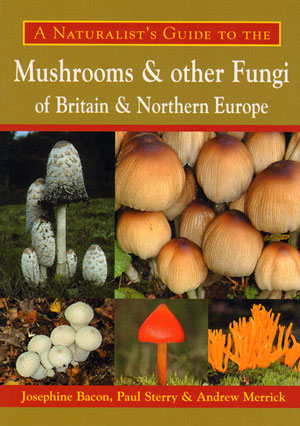 Seller image for Naturalist's guide to the mushrooms and other fungi of Britain and Northern Europe. for sale by Andrew Isles Natural History Books