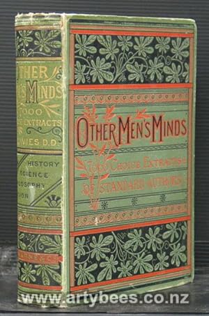 Seller image for Other Men's Minds or Seven Thousand Choice Extracts on History, Science, Philosophy, Religion, Etc Selected from the Standard Authorship of Ancient and Modern Times and Classified in Alphabetical Order. for sale by Arty Bees Books