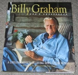 Billy Graham, God's Ambassador : A Lifelong Mission of Giving Hope to the World