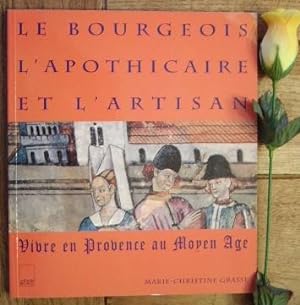 Imagen del vendedor de Le bourgeois l'apothicaire et l'artisan, vivre en provence au moyen-ge a la venta por Bonnaud Claude